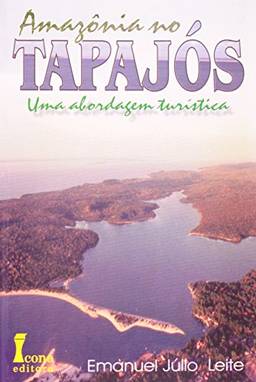 Amazônia no Tapajós. Uma Abordagem Turística