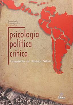 Psicologia Política Crítica. Insurgências em Tempos de Crise