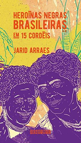 Heroínas negras brasileiras: em 15 cordéis