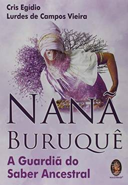 Nanã Buruquê: A guardiã do saber ancestral