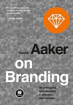 On Branding: 20 princípios que decidem o sucesso das marcas