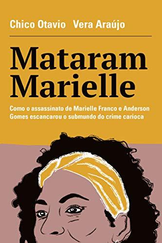 Mataram Marielle: Como o Assassinato de Marielle Franco e Anderson Gomes Escancarou o Submundo do Crime Carioca