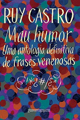 Mau Humor - Uma Antologia Definitiva de Frases Venenosas