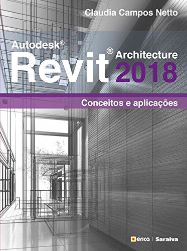 AUTODESK REVIT ARCHITECTURE 2018 – CONCEITOS E APLICAÇÕES