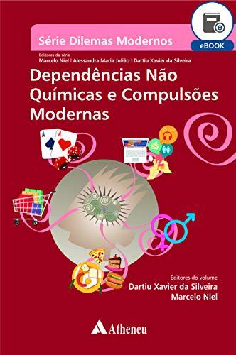 Dependências não Químicas e Compulsões Modernas (eBook) (Serie Dilemas Modernos)