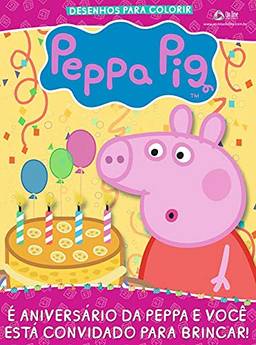 Peppa Pig - Revista desenhos para colorir: É aniversário da Peppa e você está convidado para brincar!