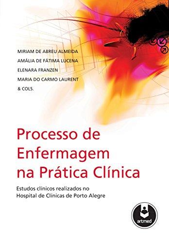 Processo de Enfermagem na Prática Clínica: Estudos de Caso Realizados no Hospital de Clínicas de Porto Alegre