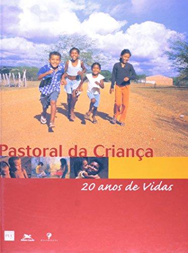 Pastoral da Criança. 20 Anos de Vidas. Enfoques e Perspectivas Pastorais
