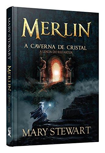 Merlin. A Caverna de Cristal. A Lenda do Rei Artur - Volume 1