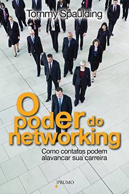 O Poder do Networking: Como contatos podem alavancar sua carreira