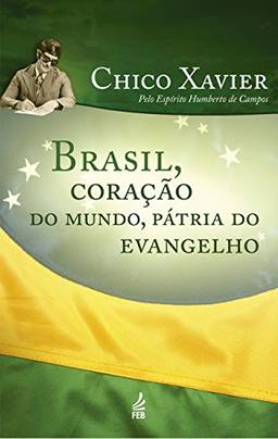 Brasil, coração do mundo, pátria do evangelho