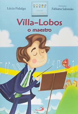 Villa-Lobos o Maestro: o Maestro