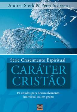 Série Crescimento Espiritual - Vol. 2 - CARÁTER CRISTÃO: 12 estudos para desenvolvimento individual ou em grupo