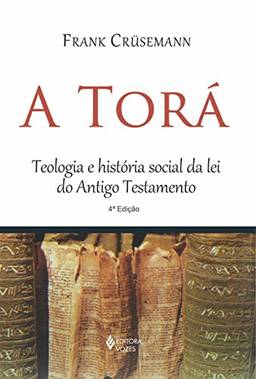 Torá: Teologia e história social da lei do Antigo Testamento