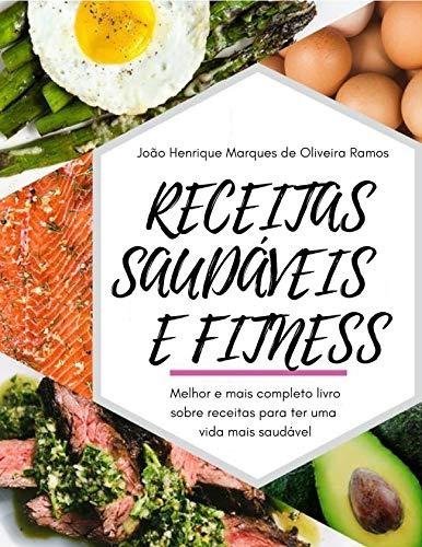 Receitas saudáveis e fitness: Melhor e mais completo livro sobre receitas para ter uma vida mais saudável