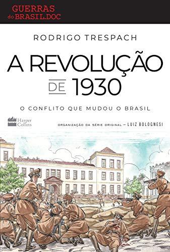 A Revolução de 1930: O conflito que mudou o Brasil