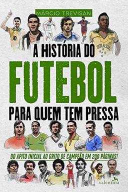 A História do Futebol para Quem Tem Pressa: Márcio Trevisan (Série Para quem Tem Pressa)