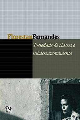 Sociedade de classes e subdesenvolvimento (Florestan Fernandes)