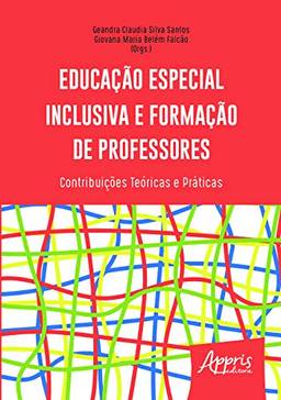Educação especial inclusiva e formação de professores: contribuições teóricas e práticas
