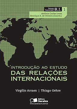 INTRODUÇÃO AO ESTUDO DAS RELAÇÕES INTERNACIONAIS - Volume 1 - Coleção Temas Essenciais em RI