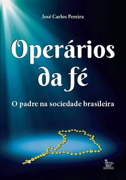 Operários da fé: O padre na sociedade brasileira