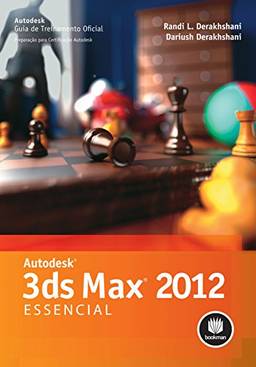Autodesck 3ds Max 2012 Essencial (Guia de Treinamento Oficial - Preparação para Certificação Autodesk)