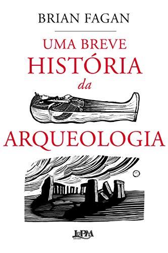 Uma breve história da arqueologia