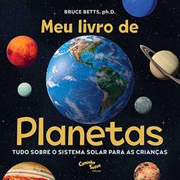 Meu livro de planetas: Tudo sobre o Sistema Solar para crianças