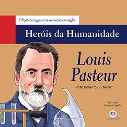 Louis Pasteur (Heróis da humanidade - Edição bilíngue)