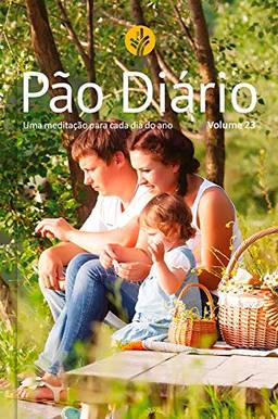 Pão Diário vol. 23 - Família: Uma meditação para cada dia do ano: Volume 23