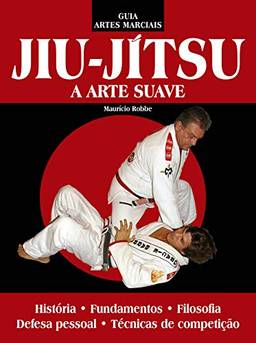 Jiu-Jitsu: A Arte Suave