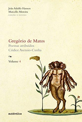 Gregório de Matos - Volume 4: Poemas atribuídos. Códice Asensio-Cunha