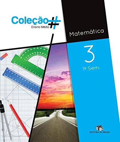 Matemática. 1º Semestre - Volume 3. Coleção #