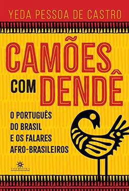 Camões com Dendé: O português do Brasil e os falares afro-brasileiros