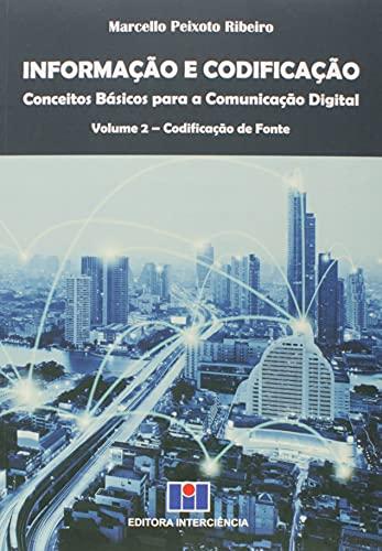Informação e Codificação - Conceitos Básicos Para a Comunicação Digital: Codificação de Fonte (Volume 2)