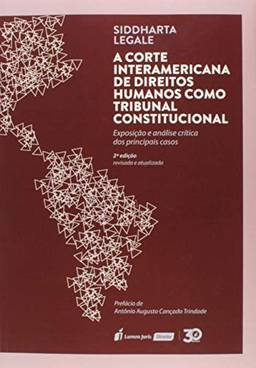 Corte Interamericana De Direitos Humanos Como Tribunal Constitucional, A - 2ª Ed. - 2020