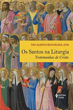 Os santos na liturgia: Testemunhas de Cristo