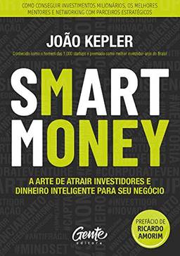 SMART MONEY: A arte de atrair investidores e dinheiro inteligente para seu negócio