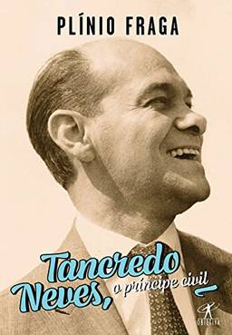 Tancredo Neves, o príncipe civil