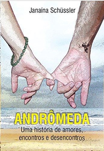 ANDRÔMEDA: Uma história de amores, encontros e desencontros