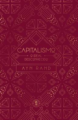 Capitalismo: o ideal desconhecido (edição de luxo)