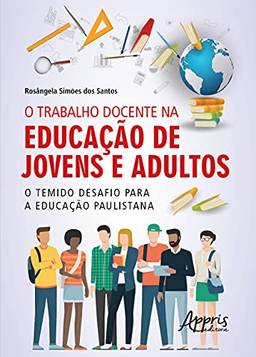 O trabalho docente na educação de jovens e adultos: o temido desafio para a educação paulistana