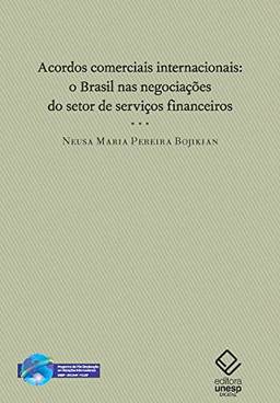 Acordos comerciais internacionais: O Brasil nas negociações do setor de serviços financeiros