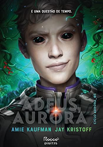 Adeus, Aurora (Ciclo Aurora Livro 3)