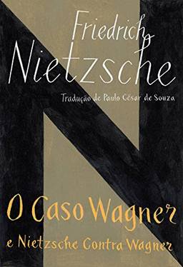 O caso Wagner e Nietzsche contra Wagner