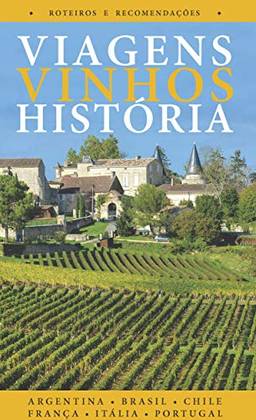 Viagens, Vinhos, História: Volume I