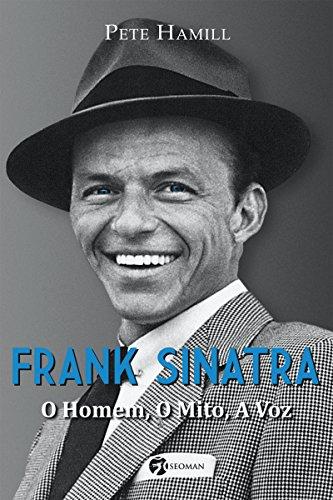 Frank Sinatra: O Homem, o Mito, a Voz