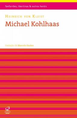 Michael Kohlhaas (Fanfarrões, libertinas e outros heróis)