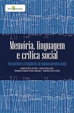 Memória, Linguagem e Crítica Social: Registros Literários de Manacapuru (AM)