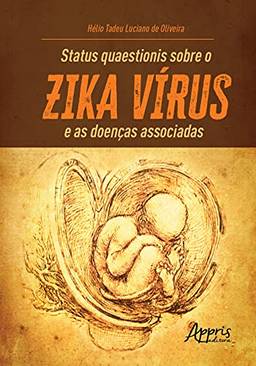 Status quaestionis sobre o zika vírus e as doenças associadas
